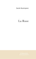 Couverture du livre « La rose » de Sarah Buompane aux éditions Le Manuscrit