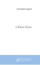 Couverture du livre « L'encre noire » de Segard-C aux éditions Le Manuscrit