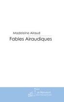 Couverture du livre « Fables airaudiques » de Madeleine Airaud aux éditions Le Manuscrit