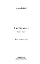 Couverture du livre « Humanicides » de Manuel Grisel aux éditions Le Manuscrit