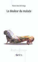 Couverture du livre « Douleur du malade (la) » de Marie-Jose Del Volgo aux éditions Eres