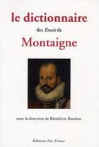 Couverture du livre « Le dictionnaire des essais de Montaigne » de Benedicte Boudou aux éditions Leo Scheer