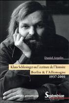 Couverture du livre « Klaus Schlesinger ou l'écriture de l'Histoire ; Berlin & l'Allemagne » de Daniel Argeles aux éditions Pu Du Septentrion