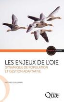 Couverture du livre « Les enjeux de l'oie : Dynamique de population et gestion adaptative » de Matthieu Guillemain aux éditions Quae