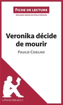 Couverture du livre « Fiche de lecture ; Veronika décide de mourir de Paulo Coelho : analyse complète de l'oeuvre et résumé » de Mortier Sybille aux éditions Lepetitlitteraire.fr
