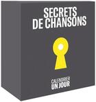 Couverture du livre « Calendrier un jour ; secrets de chansons » de  aux éditions Chene