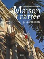 Couverture du livre « Maison carrée t.1 ; la conquête » de Dominique Antona-Cardinet aux éditions Albiana