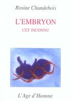 Couverture du livre « L'embryon, cet inconnu » de Rosine Chandebois aux éditions L'age D'homme
