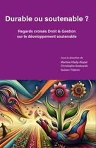 Couverture du livre « Durable ou soutenable ? : Regards croisés Droit & Gestion sur le développement soutenable » de Godowski/Hlady/Yildi aux éditions Pu De Limoges