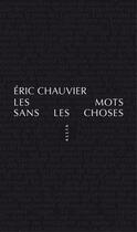 Couverture du livre « Les mots sans les choses » de Eric Chauvier aux éditions Editions Allia