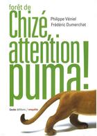 Couverture du livre « Forêt de Chizé, attention puma ! » de Frederic Dumerchat et Philippe Veniel aux éditions Geste