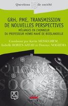 Couverture du livre « GRH, PME, transmission de nouvelles perspectives ; mélanges en l'honneur du professeur Henri Mahé de Boislandelle » de Bories-Azeau/Noguera aux éditions Editions Ems