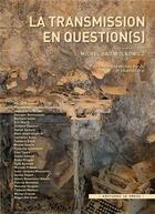 Couverture du livre « La transmission en question(s) » de Michel Gad Wolkowicz aux éditions In Press