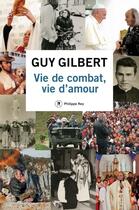 Couverture du livre « Vie de combat, vie d'amour » de Guy Gilbert aux éditions Philippe Rey