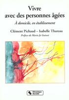 Couverture du livre « Vivre Avec Des Personnes Agees 2eme Edition » de Clement Pichaud aux éditions Chronique Sociale