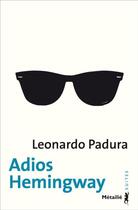Couverture du livre « Adios Hemingway » de Leonardo Padura aux éditions Metailie