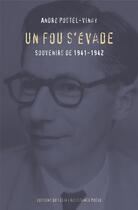 Couverture du livre « Un fou s'évade ; souvenirs de 1941-1942 » de Andre Postel-Vinay aux éditions Felin