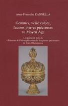 Couverture du livre « Gemmes, verre coloré, fausses pierres précieuses au moyen âge » de Cannella Anne-Fran O aux éditions Philosophie Lettres De Liege