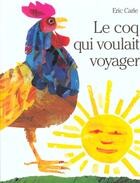 Couverture du livre « Coq qui voulait voyager (le) » de Eric Carle aux éditions Mijade