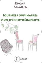 Couverture du livre « Journées ordinaires d'un hypnothérapeute » de Edgar Smadja aux éditions Satas