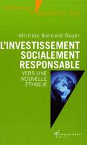 Couverture du livre « L'investissement socialement responsable ; vers une nouvelle éthique » de Michele Bernard-Royer aux éditions Arnaud Franel