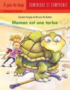 Couverture du livre « Maman est une tortue » de Carole Forget aux éditions Dominique Et Compagnie