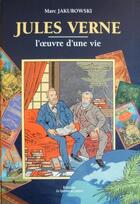 Couverture du livre « Jules Verne ; l'oeuvre d'une vie » de Marc Jakubowski aux éditions Le Sphinx Des Glaces
