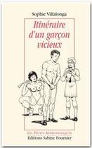 Couverture du livre « Itinéraire d'un garçon vicieux » de Sophie Villalonga aux éditions Sabine Fournier