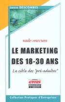 Couverture du livre « Le marketing des 18-30 ans - la cible des pre-adultes vademecum - la cible des 