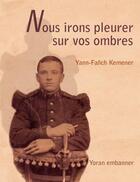 Couverture du livre « Nous irons pleurer sur vos ombres » de Quemener J-F. aux éditions Yoran Embanner