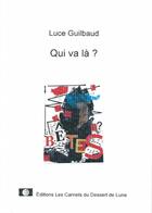 Couverture du livre « Qui va là ? » de Luce Guilbaud aux éditions Les Carnets Du Dessert De Lune