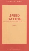 Couverture du livre « Speed dating : tragi-comédie en quatre interludes et quatre scènes » de Georges De Cagliari aux éditions La Musaraigne