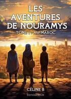 Couverture du livre « Les aventures de Nouramys Tome 1 : Au Maroc » de Celine B. aux éditions Nour Editions