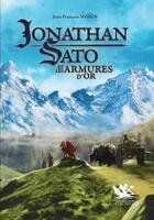 Couverture du livre « Jonathan Sato Tome 1 : Jonathan Sato et les armures d'or » de Jean-Francois Morin aux éditions Le Lac Aux Fees