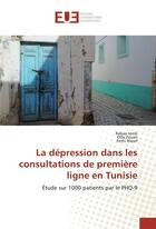 Couverture du livre « La depression dans les consultations de premiere ligne en tunisie » de Jomli Rabaa aux éditions Editions Universitaires Europeennes