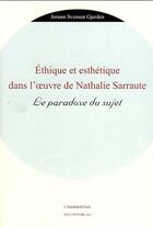 Couverture du livre « Ethique Et Esthetique Dans L Oeuvre De Nathalie Sarraute » de Svensen Gjerden Joru aux éditions L'harmattan