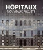 Couverture du livre « Hôpitaux ; nouveaux projets » de Carles Broto aux éditions Links