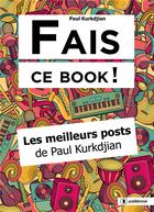 Couverture du livre « Fais ce book ! les meilleurs posts de Paul Kurkdjian » de Paul Kurkdjian aux éditions Publishroom