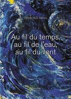 Couverture du livre « Au fil du temps, au fil de l'eau, au fil du vent » de Sylvie H.D. Veron aux éditions Verone