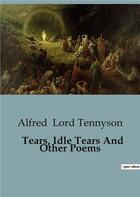 Couverture du livre « Tears, idle tears and other poems » de Lord Tennyson Alfred aux éditions Culturea