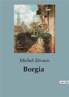 Couverture du livre « Borgia » de Michel Zevaco aux éditions Culturea