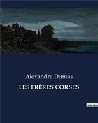 Couverture du livre « LES FRÈRES CORSES » de Alexandre Dumas aux éditions Culturea