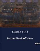 Couverture du livre « Second Book of Verse » de Eugene Field aux éditions Culturea
