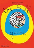 Couverture du livre « The ball game » de Herve Tullet aux éditions Phaidon Jeunesse