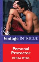 Couverture du livre « Personal Protector (Mills & Boon Vintage Intrigue) » de Debra Webb aux éditions Mills & Boon Series