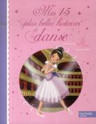 Couverture du livre « Mes 15 plus belles histoires de danse » de  aux éditions Hachette Jeunesse