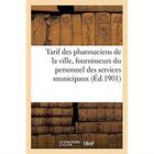 Couverture du livre « Tarif des pharmaciens de la ville, fournisseurs du personnel des services municipaux » de Nice aux éditions Hachette Bnf