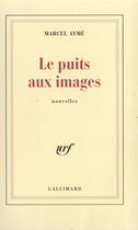 Couverture du livre « Le puits aux images » de Marcel Aymé aux éditions Gallimard