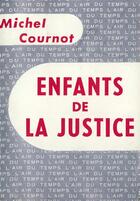 Couverture du livre « Enfants de la justice » de Michel Cournot aux éditions Gallimard