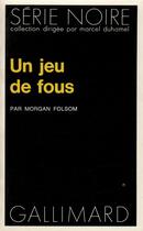 Couverture du livre « Un jeu de fous » de Morgan Folsom aux éditions Gallimard